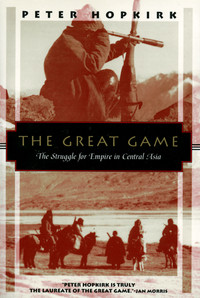 The Great Game: The Struggle for Empire in Central Asia Book 1