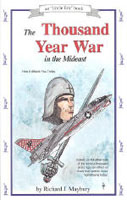 THE THOUSAND YEAR WAR IN THE MIDEAST: How It Affects You Today