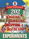 202 OOZING, BUBBLING, DRIPPING AND BOUNCING EXPERIMENTS