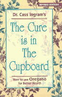 The Cure Is in the Cupboard: How to Use Wild Oregano for Better Health (Revised)  (3RD ed.)
